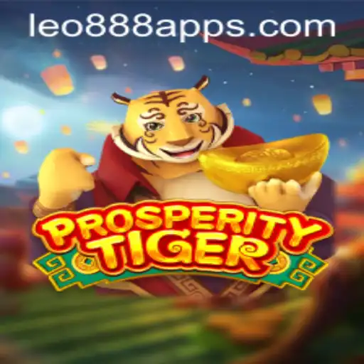 Explore the Exciting World of ProsperityTiger at LEO888 Casino